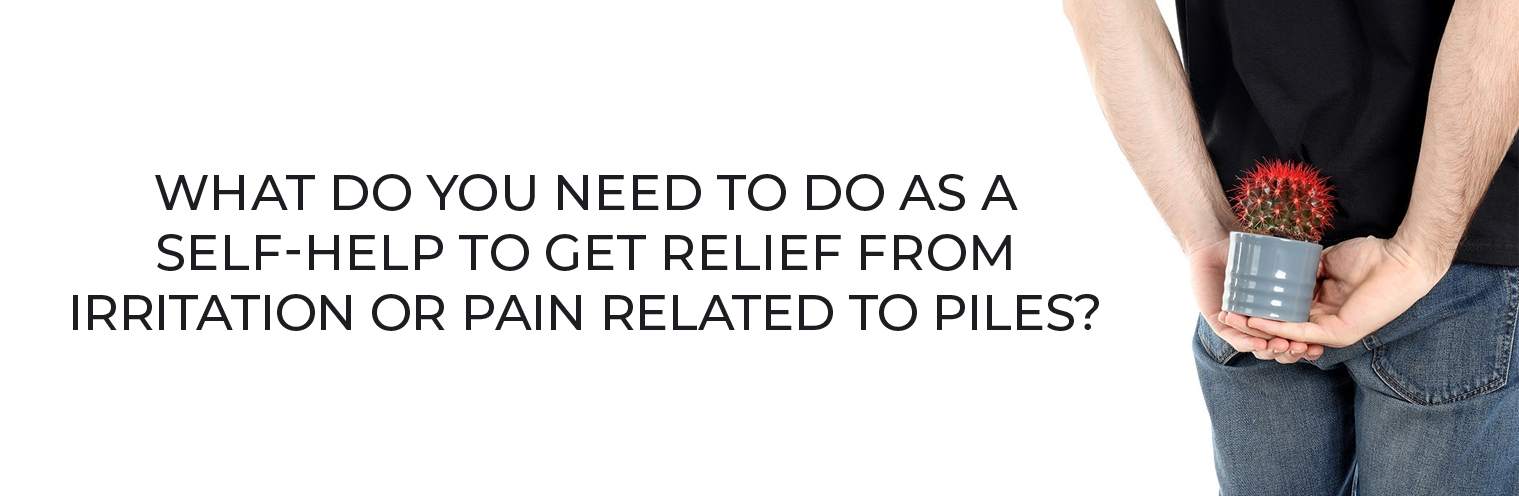 Self-Help to Get Relief from Irritation or Pain Related to Piles?